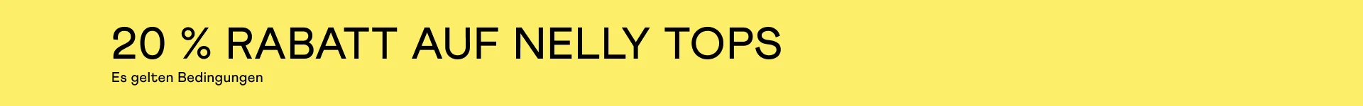 20 % Rabatt auf Nelly Tops. Es gelten Bedingungen