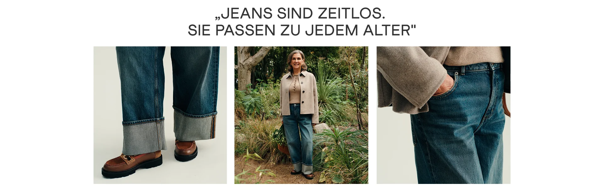 „JEANS SIND ZEITLOS. SIE PASSEN ZU JEDEM ALTER“