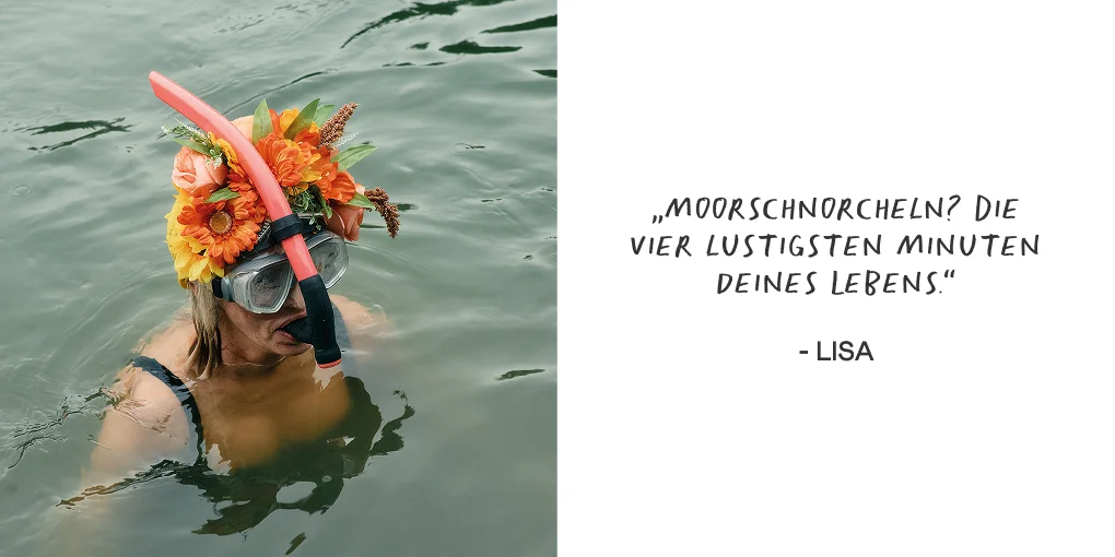 "Moorschnorcheln? Die vier lustigsten minuten deines lebens" - Lisa